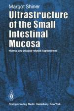 Ultrastructure of the Small Intestinal Mucosa af M. Shiner