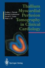 Thallium Myocardial Perfusion Tomography in Clinical Cardiology af Dudley J. Pennell