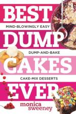Best Dump Cakes Ever af Monica (Countryman) Sweeney