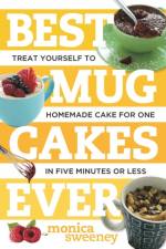 Best Mug Cakes Ever af Monica (Countryman) Sweeney