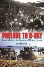 Prelude to D-Day af Gerald Wasley