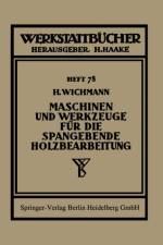 Maschinen Und Werkzeuge Fur Die Spangebende Holzbearbeitung af H Wichmann