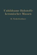 Unbildsame Rohstoffe Keramischer Massen af Rudolf Niederleuthner