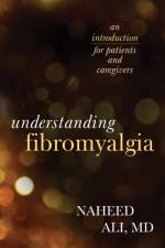 Understanding Fibromyalgia af Naheed Ali
