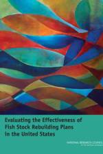 Evaluating the Effectiveness of Fish Stock Rebuilding Plans in the United States af National Research Council