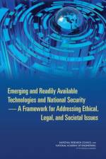 Emerging and Readily Available Technologies and National Security af National Academy of Engineering