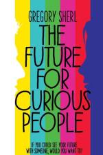 The Future for Curious People af Gregory Sherl