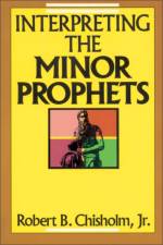 Interpreting the Minor Prophets af Jr. Chisholm