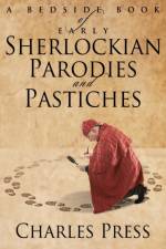 Bedside Book of Early Sherlockian Parodies and Pastiches af Charles Press