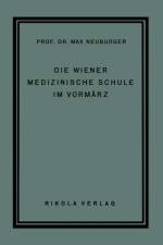 Die Wiener Medizinische Schule Im Vormarz af Professor Max Neuburger