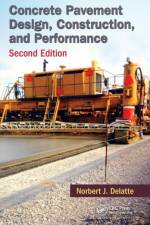 Concrete Pavement Design, Construction, and Performance af Norbert J. (Cleveland State University Delatte