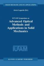 IUTAM Symposium on Advanced Optical Methods and Applications in Solid Mechanics