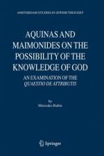 Aquinas and Maimonides on the Possibility of the Knowledge of God af Mercedes Rubio