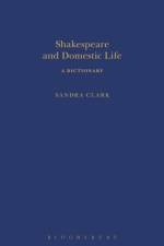 Shakespeare and Domestic Life af Sandra (Sandra Clark Clark