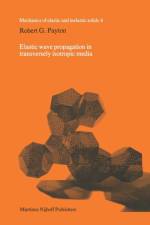 Elastic wave propagation in transversely isotropic media af R.C. Payton