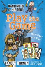 Hard Nuts of History: Play the Game af Tracey Turner