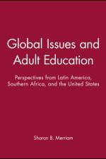 Global Issues and Adult Education af Sharan B. (University of Georgia) Merriam