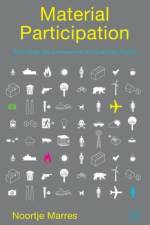 Material Participation: Technology, the Environment and Everyday Publics af N. Marres