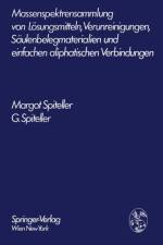 Massenspektrensammlung Von Loesungsmitteln, Verunreinigungen, Saulenbelegmaterialien Und Einfachen Aliphatischen Verbindungen af Margot Spiteller