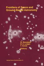 Frontiers Of Space And Ground-Based Astronomy