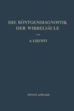 Roentgendiagnostik Der Wirbelsaule Und Ihre Grundlagen af Adolf Liechti
