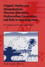 Organic Matter and Mineralisation: Thermal Alteration, Hydrocarbon Generation and Role in Metallogenesis