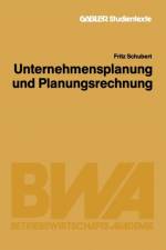 Unternehmensplanung Und Planungsrechnung af Fritz Schubert