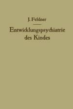 Entwicklungspsychiatrie Des Kindes af Josef Feldner
