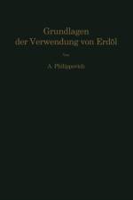 Chemisch-Physikalische Grundlagen Der Verwendung Von Erdoel Und Seinen Produkten af Alexander Philippovich