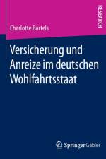 Versicherung Und Anreize Im Deutschen Wohlfahrtsstaat af Charlotte Bartels