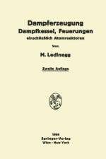 Dampferzeugung Dampfkessel, Feuerungen af Maximilian Ledinegg