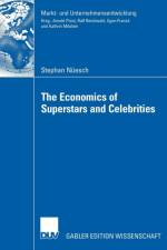 Economics of Superstars and Celebrities af Stephan Nuesch