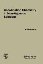 Coordination Chemistry in Non-Aqueous Solutions af Victor Gutmann