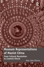 Museum Representations of Maoist China af Amy Jane Barnes