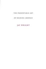 Presentable Art of Reading Absence af Jay Wright