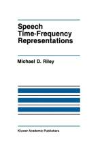 Speech Time-Frequency Representations af Michael D. Riley