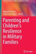 Parenting and Children's Resilience in Military Families