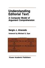 Understanding Editorial Text: A Computer Model of Argument Comprehension af Sergio J. Alvarado