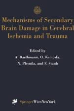 Mechanisms of Secondary Brain Damage in Cerebral Ischemia and Trauma