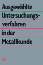 Ausgewahlte Untersuchungsverfahren in Der Metallkunde af B Kampfe