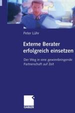 Externe Berater Erfolgreich Einsetzen af Peter Luhr