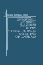 Neurosurgical and Medical Management of Pain: Trigeminal Neuralgia, Chronic Pain, and Cancer Pain