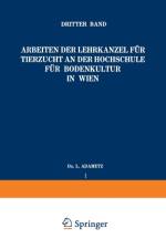 Arbeiten Der Lehrkanzel Fur Tierzucht an Der Hochschule Fur Bodenkultur in Wien af L Adametz