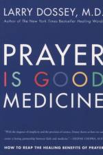 Prayer Is Good Medicine af Larry Dossey