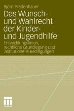 Wunsch- Und Wahlrecht Der Kinder- Und Jugendhilfe af Bjoern Pfadenhauer