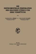 Die Instrumentelle Perforation Des Graviden Uterus Und Ihre Verhutung af H Katz