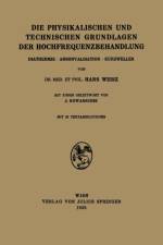 Physikalischen Und Technischen Grundlagen Der Hochfrequenzbehandlung af Hans Weisz