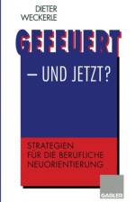 Gefeuert - und Jetzt?