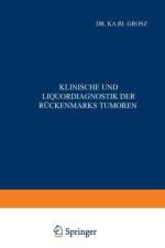 Klinische Und Liquordiagnostik Der Ruckenmarkstumoren af Karl Grosz
