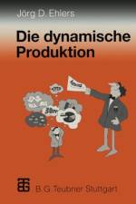 Die Dynamische Produktion af Jorg-Dieter Ehlers